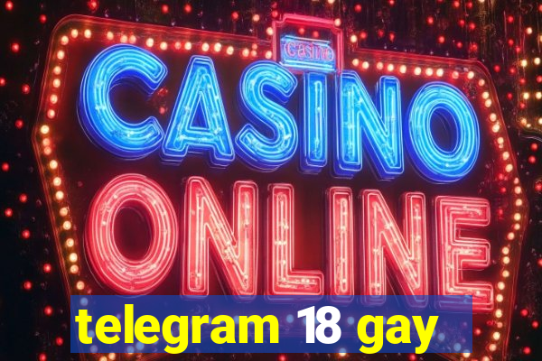 telegram 18 gay